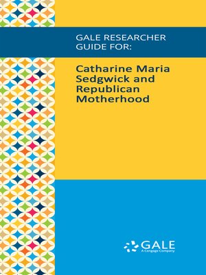 cover image of Gale Researcher Guide for: Catharine Maria Sedgwick and Republican Motherhood
